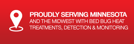 Proudly SERVING Minnesota And the MIDWEST WITH BED BUG Heat Treatments, Detection & Monitoring